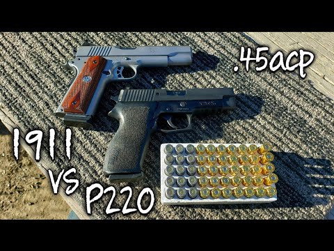 Sig P220 vs 1911 .45acp