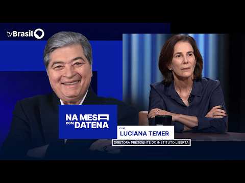 Na Mesa com Datena | Luciana Temer, diretora presidente do Instituto Liberta