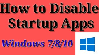 How to Disable Startup Programs in Windows 7/8/10