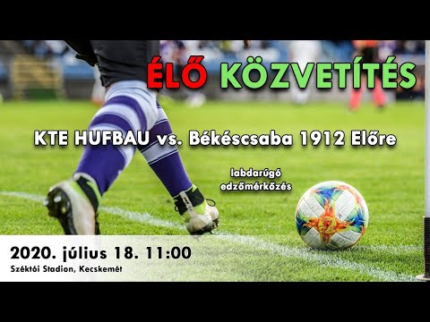 KTE HUFBAU - Békéscsaba 1912 Előre labdarúgó edzőmérkőzés