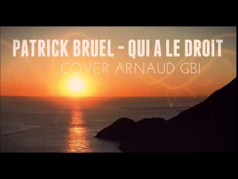[COVER] Patrick Bruel - Qui a le droit // Arnaud Gbi