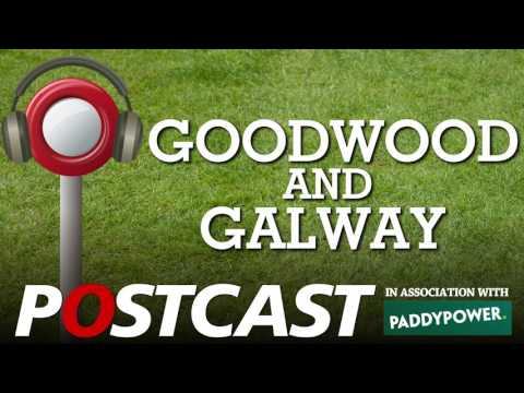 Postcast: Weekend review and Goodwood/Galway preview