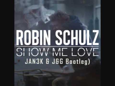 Robin Schulz & Judge - Show Me Love (JAN3K & J&G Bootleg)