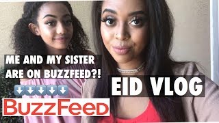 I&#39;m On BUZZFEED!!! + Eid Vlog❤️❤️