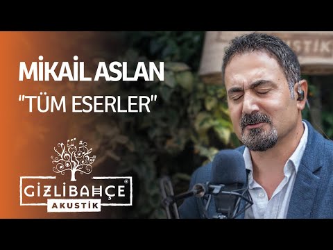 Mikal Aslan - Gizli Bahçe Akustik Tüm Eserler (Akustik)