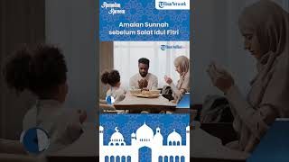 Makan Sebelum Salat dan Pulang Lewat Jalan Beda, Ini Beberapa Amalan Sunnah saat Salat Idul Fitri