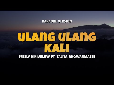 ULANG ULANG KALI - FRESLY NIKIJULUW | Karaoke Lagu Timur Populer 2024 | Karaoke No Vocal