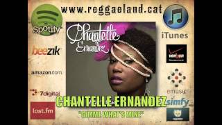 Chantelle Ernandez - &quot;Gimme What&#39;s Mine&quot; (Reggaeland Prod. 2012)