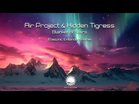 Air Project & Hidden Tigress - Blanket of Stars (Etasonic Extended Remix)