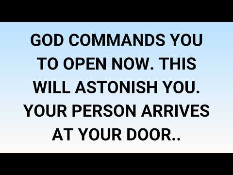 🧾God commands you to open now. This will astonish you. Your person arrives at your door..