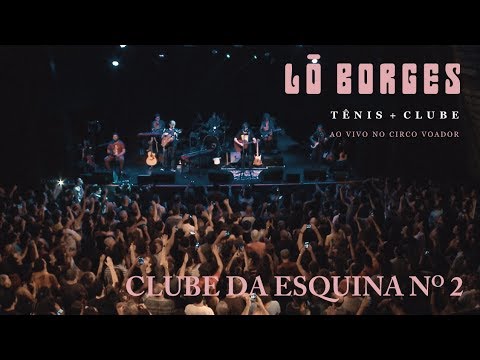 Lô Borges - Clube da Esquina N2 (Ao Vivo)