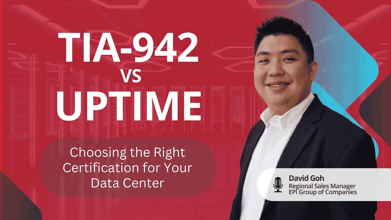 TIA-942 vs Uptime Tier – Choosing the Right Certification for Your Data Center (SEA Webinar)