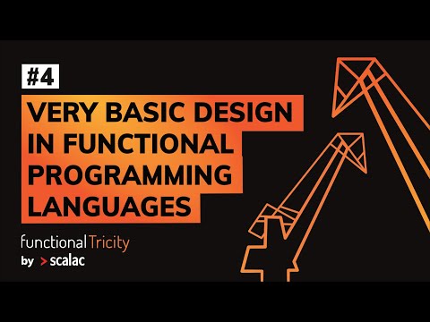 Functional Tricity #4 - Tomasz Kowal "Very basic design in functional programming languages"