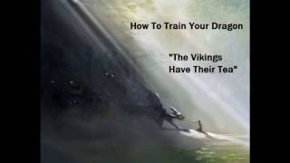 HTTYD Music The Vikings Have Their Tea