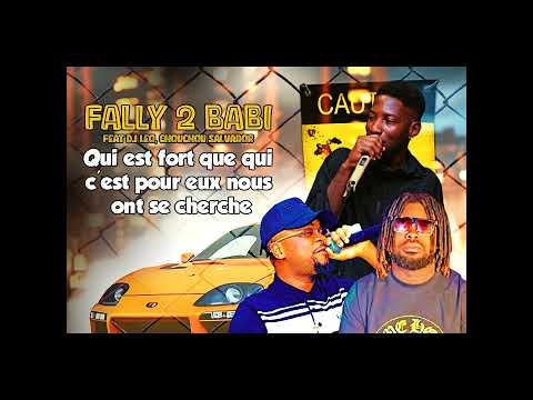 Fally 2 babi feat Dj leo, salvador - Qui est fort que qui c'est pour eux nous ont se cherche