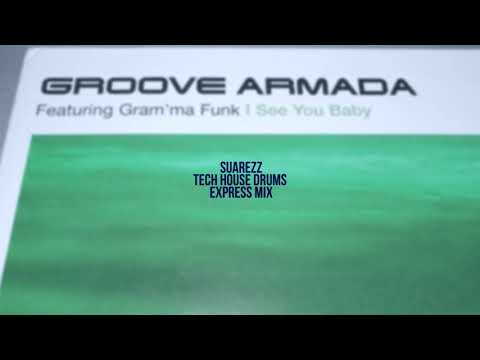 I See You Baby - Groove Armada Ft. Gram'ma Funk (Suarezz Tech Express Mix)