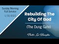 1/30/22 Sunday Morning Full Service • Rebuilding the City of God (The Dung Gate)