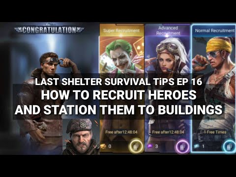 Last Shelter Survival Tips Hero Guide Recruit/Stationing Ep 16 – Toy