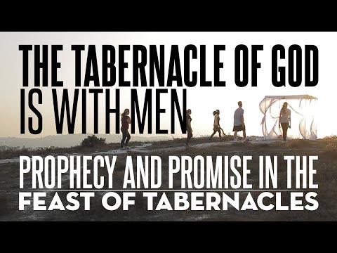 The Tabernacle of God is with men! - Exploring the Mysteries of the Feast of Tabernacles