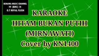 Download lagu KARAOKE HITAM BUKAN PUTIH (MIRNAWATI) Cover by KN1400 SULING mp3