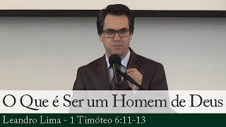 O Que é Ser um Homem de Deus - Leandro Lima