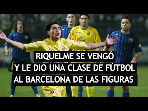 El día que RIQUELME dio una CLASE de FÚTBOL para VENGARSE del BARCELONA que lo había EXCLUIDO