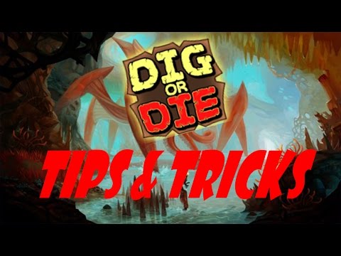 TIPS AND TRICKS- Dig Or Die