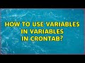 How To Use Variables In Variables In Crontab