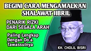 Download lagu SHALAWAT JIBRIL PENARIK RIZKI || IJAZAH KH. CHOLIL BISRI mp3