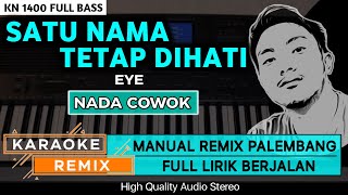 Download lagu SATU NAMA TETAP DIHATI || KARAOKE REMIK PALEMBANG mp3