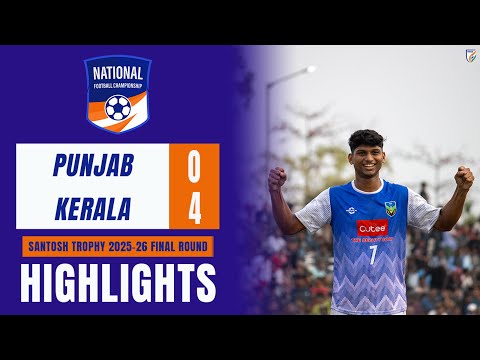 Punjab 0-4 Kerala I Santosh Trophy 2025-26 | Semi Final | Highlights