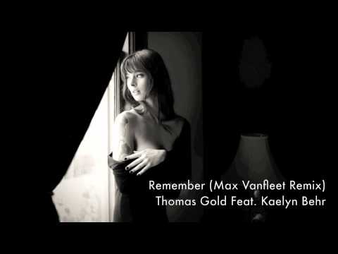 Thomas Gold Feat. Kaelyn Behr - Remember (Max Vanfleet Remix)
