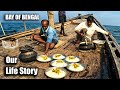 How We Survive On A Boat In The Bay Of Bengal