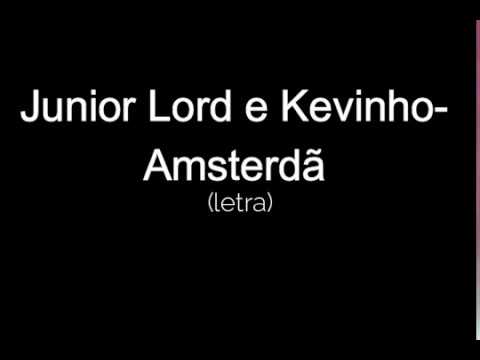 Junior Lord e Kevinho-Amsterdã(letra)