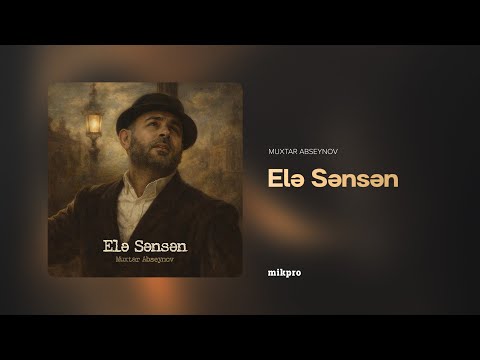 Muxtar Abseynov – Elə Sənsən (Rəsmi Audio)