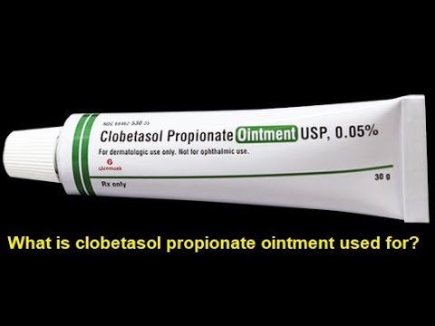 What is clobetasol propionate ointment used for