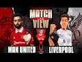 MANCHESTER UNITED VS LIVERPOOL LIVE | MATCH VIEW WITH OWEN, MARCEL & DJ