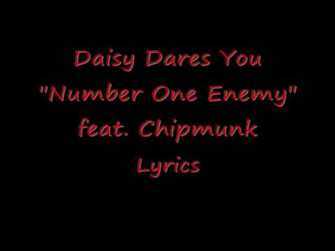 Daisy Dares You "Number One Enemy" feat. Chipmunk ((LYRICS))