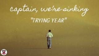 Captain, We're Sinking - "Trying Year" (Official Audio)