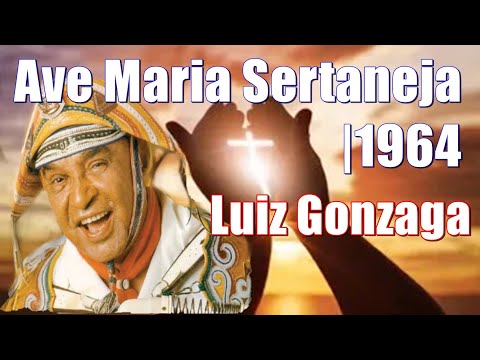 LUIZ GONZAGA | Ave Maria Sertaneja | 1964