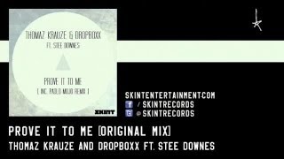 Thomaz Krauze & Dropboxx Ft. Stee Downes - Prove It To Me