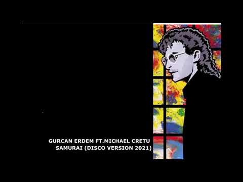 Gurcan Erdem ft.Michael Cretu - Samurai (Disco Version 2021)