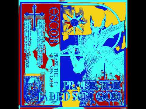 OSCOB - Praise the Faded Sun God 🧊