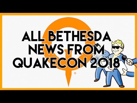 All Bethesda News From QuakeCon 2018! (Overview)