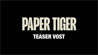 PAPER TIGER - Teaser VOST