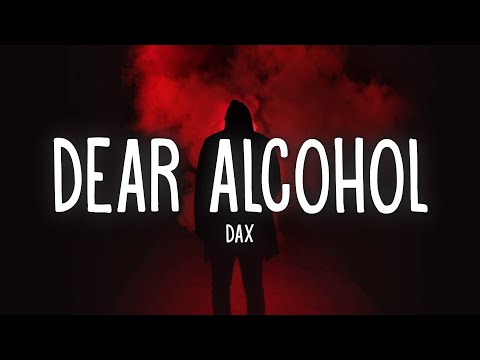 Dax - Dear Alcohol (Lyrics)