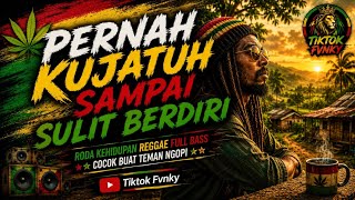 Download lagu PERNAH KUJATUH SAMPAI SULIT BERDIRI - RODA KEHIDUPAN REGGAE FULL BASS COCOK BUAT TEMAN NGOPI🔥🔥🔥 mp3