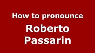 How to pronounce Roberto Passarin