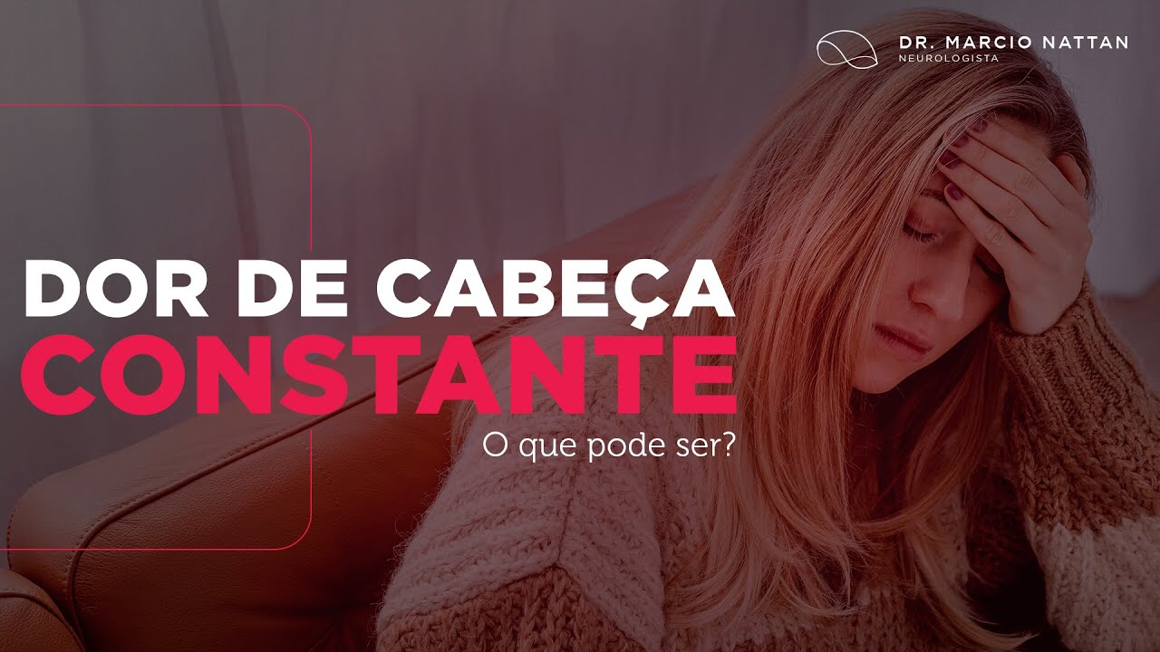 Dor de cabeça constante. O que pode ser?