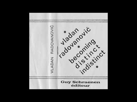 Vladan Radovanović - Becoming Distinct Indistinct - Cassette (Guy Schraenen Éditeur 1977)
